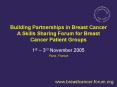 Building Partnerships in Breast Cancer A Skills Sharing Forum for Breast Cancer Patient Groups