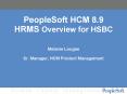 PeopleSoft HCM 8'9 HRMS Overview for HSBC Melanie Lougee Sr' Manager, HCM Product Management