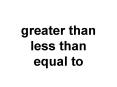 greater than less than equal to