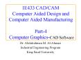 IE433 CADCAM Computer Aided Design and Computer Aided Manufacturing Part4 Computer GraphicsCAD Softw