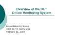 Overview of the CLT Online Monitoring System