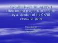 Genetics Restriction of HIV1 infection and progression to AIDS by a deletion of the CKR5 structural