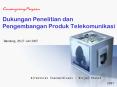 Dukungan Penelitian dan Pengembangan Produk Telekomunikasi