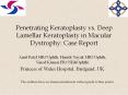 Penetrating Keratoplasty vs' Deep Lamellar Keratoplasty in Macular Dystrophy: Case Report