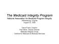 The Medicaid Integrity Program National Association for Medicaid Program Integrity Williamsburg, Vir