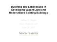 Business and Legal Issues in Developing Vacant Land and Underutilized Existing Buildings