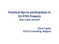 Practical tips to participation in EU RTDI Projects How to get started