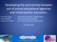 Developing the partnership between out of school educational agencies and initial teacher education'
