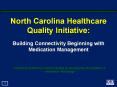 North Carolina Healthcare Quality Initiative: Building Connectivity Beginning with Medication Manage