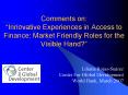 Comments on: Innovative Experiences in Access to Finance: Market Friendly Roles for the Visible Hand