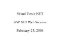 Visual Basic'NET ASP'NET Web Services February 25, 2004