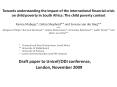 Towards understanding the impact of the international financial crisis on child poverty in South Africa: The child poverty context Ramos Mabugu*, Debra Shepherd** and Servaas van der Berg** with Margaret Chitiga