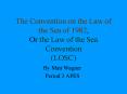 The Convention on the Law of the Sea of 1982, Or the Law of the Sea Convention LOSC