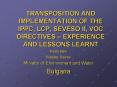 TRANSPOSITION AND IMPLEMENTATION OF THE IPPC, LCP, SEVESO II, VOC DIRECTIVES EXPERIENCE AND LESSONS
