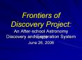 Frontiers of Discovery Project: An After-school Astronomy Discovery and Exploration System