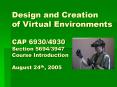 Design and Creation of Virtual Environments CAP 6930/4930 Section 5694/3947 Course Introduction August 24th, 2005