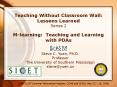 Teaching Without Classroom Wall: Lessons Learned Series 2 Mlearning: Teaching and Learning with PDAs