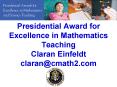 Presidential Award for Excellence in Mathematics Teaching Claran Einfeldt clarancmath2'com