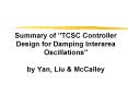 Summary of "TCSC Controller Design for Damping Interarea Oscillations" by Yan, Liu