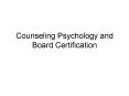 Counseling Psychology and Board Certification