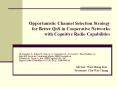 Opportunistic Channel Selection Strategy for Better QoS in Cooperative Networks with Cognitive Radio Capabilities