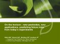 On the horizon new pesticides, new applications, predicting future risks from todays experiments