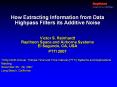 How Extracting Information from Data Highpass Filters its Additive Noise