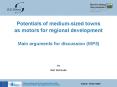 Potentials of mediumsized towns as motors for regional development Main arguments for discussion WP5