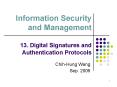 Information Security and Management 13' Digital Signatures and Authentication Protocols