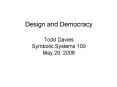Design and Democracy Todd Davies Symbolic Systems 100 May 29, 2008