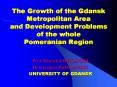 The Growth of the Gdansk Metropolitan Area and Development Problems of the whole Pomeranian Region