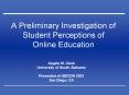 A Preliminary Investigation of Student Perceptions of Online Education