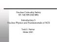 Nuclear Criticality Safety ST: NE 559 NE 589 Introduction 1: Nuclear Physics and Fundamentals of NCS