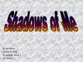 Shadows of Me