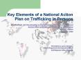 Key Elements of a National Action Plan on Trafficking in Persons Workshop on Developing a Coordinate