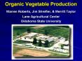 Organic Vegetable Production Warren Roberts, Jim Shrefler,