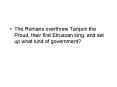 The Romans overthrew Tarquin the Proud, their first Etruscan king, and set up what kind of governmen
