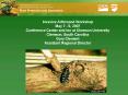 Invasive Arthropod Workshop May 7 9, 2007 Conference Center and Inn at Clemson University Clemson, S