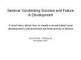 Seminar Scrutinising Success and Failure in Development A short story about how to create a broad ba