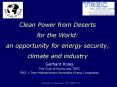 Clean Power from Deserts for the World: an opportunity for energy security, climate and industry