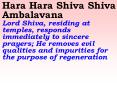 Hara Hara Shiva Shiva Ambalavana Lord Shiva, residing at temples, responds immediately to sincere prayers; He removes evil qualities and impurities for the purpose of regeneration