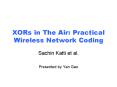 XORs in The Air: Practical Wireless Network Coding