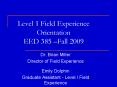 Level 1 Field Experience Orientation EED 385 Fall 2009