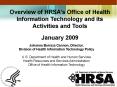 Overview of HRSAs Office of Health Information Technology and its Activities and Tools January 2009