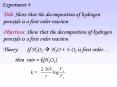 Title:Show that the decomposition of hydrogen peroxide is a first order reaction