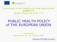 Directorate Public Health and Risk Assessment SANCO C Health Measures Unit C 6 PUBLIC HEALTH POLICY