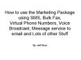 How to use the Marketing Package using SMS, Bulk Fax, Virtual Phone Numbers, Voice Broadcast, Messag