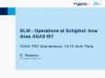 KLM - Operations at Schiphol: how does ASAS fit?