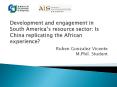 Development and engagement in South Americas resource sector: Is China replicating the African exper