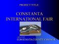 PROJECT TITLE: CONSTANTA INTERNATIONAL FAIR